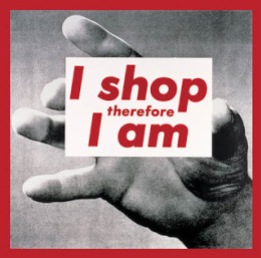I shop therefore I am - Barbara Kruger